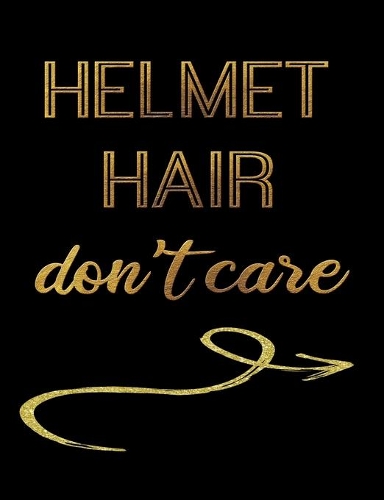 Helmet Hair Don't Care