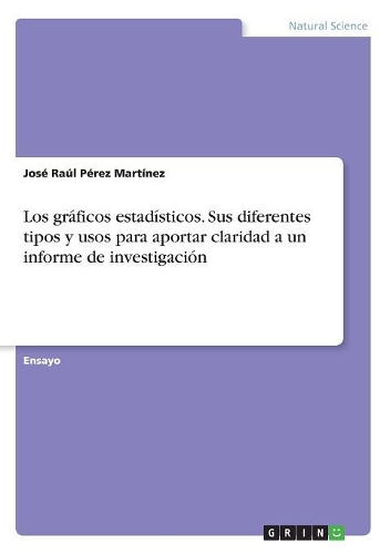 Los gráficos estadísticos. Sus diferentes tipos y usos para aportar claridad a un informe de investigación