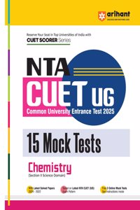 Arihant Nta Cuet Ug 2025 15 Mock Tests For Chemistry (Section Ii Science Domain) I Latest Solved Papers, Based On Latest Nta Cuet (Ug) Exam Pattern, And Free 3 Online Mock Tests
