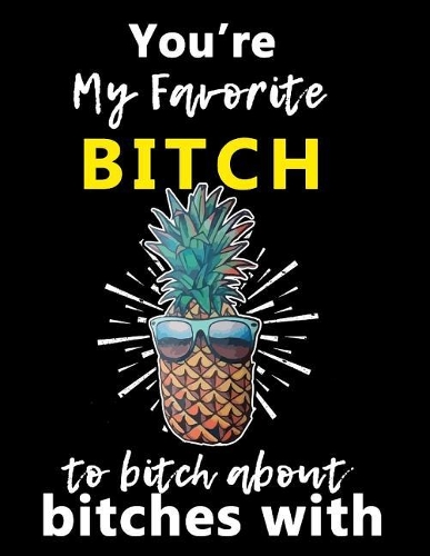 You're My Favorite BITCH to Bitch about Bitches With