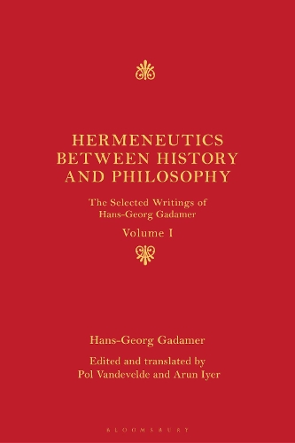 Hermeneutics between History and Philosophy: The Selected Writings of Hans-Georg Gadamer(The Selected Writings of Hans-Georg Gadamer)