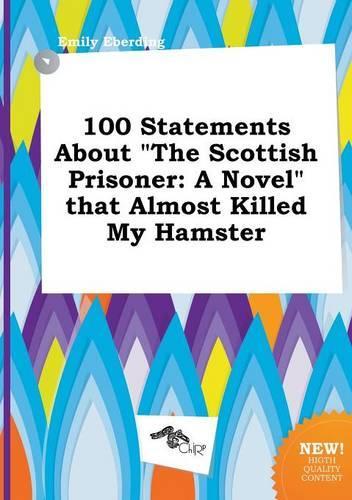 100 Statements about the Scottish Prisoner