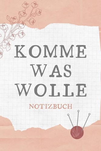 Komme Was Wolle Notizbuch