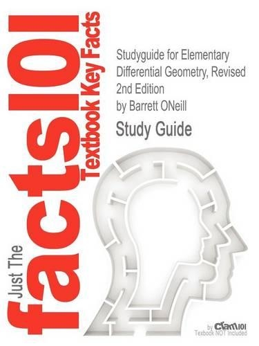 Studyguide for Elementary Differential Geometry, Revised 2nd Edition by Oneill, Barrett, ISBN 9780120887354