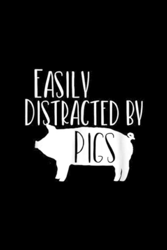 Easily Distracted by Pigs