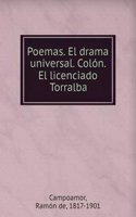 Poemas. El drama universal. Colon. El licenciado Torralba