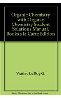 Organic Chemistry with Organic Chemistry Student Solutions Manual, Books a la Carte Edition