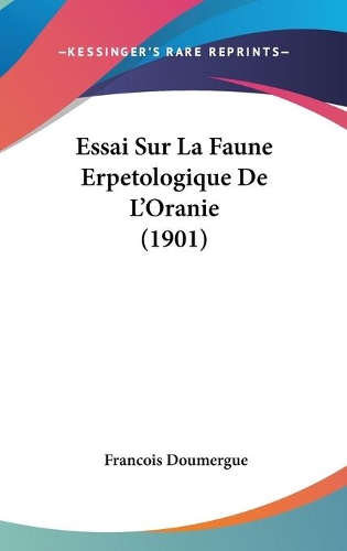 Essai Sur La Faune Erpetologique De L'Oranie (1901)