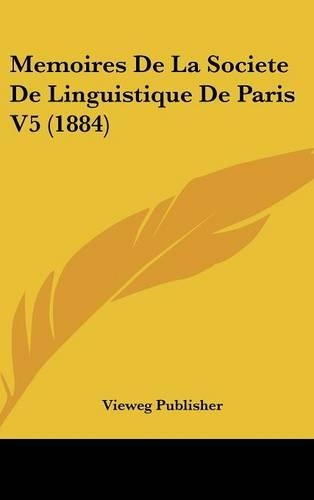 Memoires de La Societe de Linguistique de Paris V5 (1884)