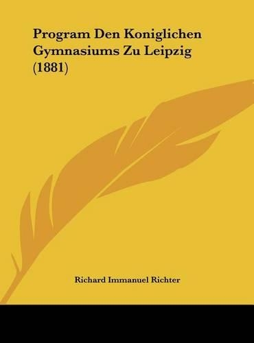 Program Den Koniglichen Gymnasiums Zu Leipzig (1881)