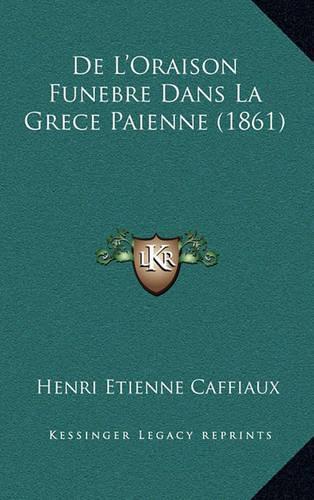 De L'Oraison Funebre Dans La Grece Paienne (1861)