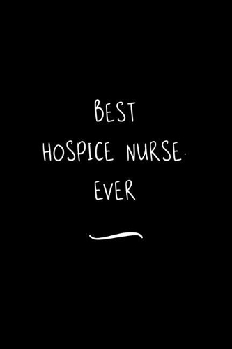 Best Hospice Nurse. Ever