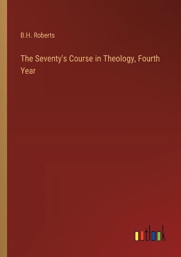 The Seventy's Course in Theology, Fourth Year