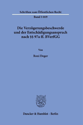 Die Verzogerungsbeschwerde Und Der Entschadigungsanspruch Nach 97a Ff. Bverfgg
