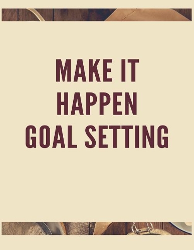 Make It Happen Goal Setting