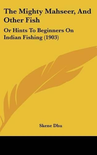 The Mighty Mahseer, And Other Fish