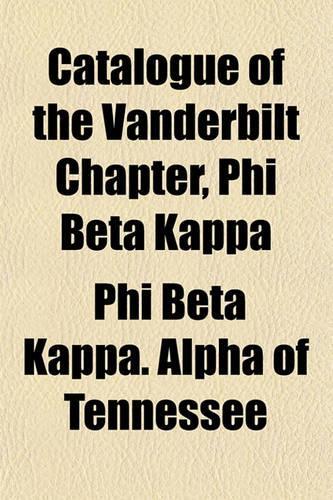 Catalogue of the Vanderbilt Chapter, Phi Beta Kappa