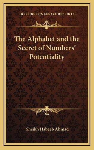 The Alphabet and the Secret of Numbers' Potentiality