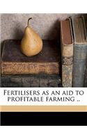 Fertilisers as an Aid to Profitable Farming ..