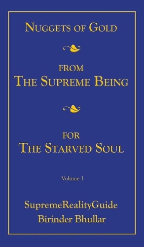 Nuggets Of Gold From The Supreme Being For The Starved Soul