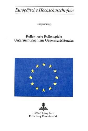 Reflektierte Rollenspiele- Untersuchungen Zur Gegenwartsliteratur
