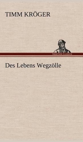Des Lebens Wegzolle