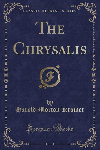 The Chrysalis (Classic Reprint)