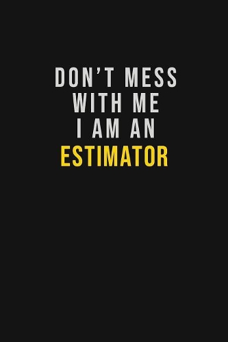 Don't Mess With Me I Am An Estimator