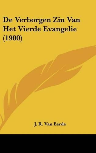 de Verborgen Zin Van Het Vierde Evangelie (1900)