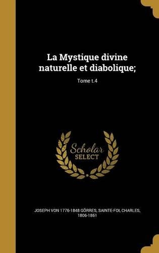 La Mystique divine naturelle et diabolique;; Tome t.4
