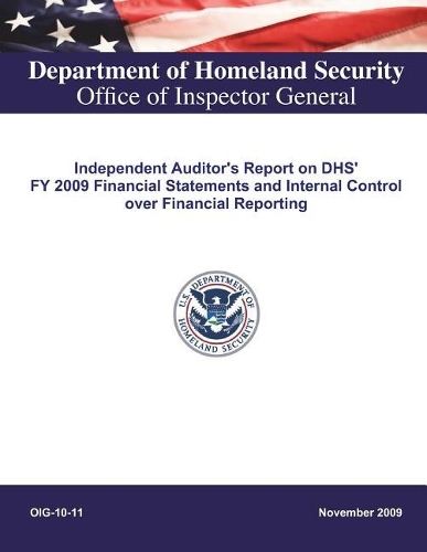 Independent Auditor's Report on Dhs' Fy 2009 Financial Statements and Internal Control Over Financial Reporting - Oig-10-11