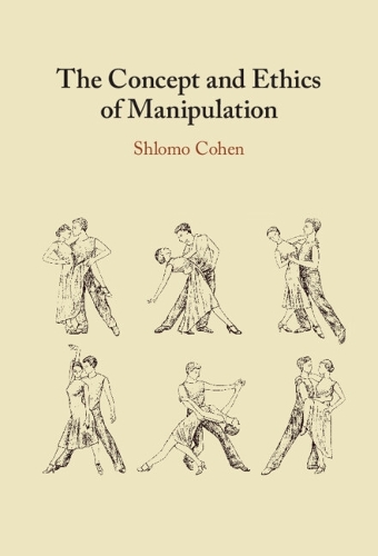 The Concept And Ethics Of Manipulation
