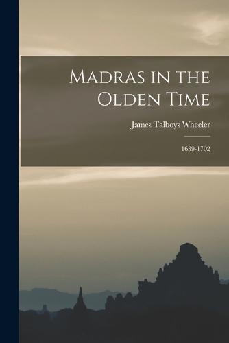 Madras in the Olden Time