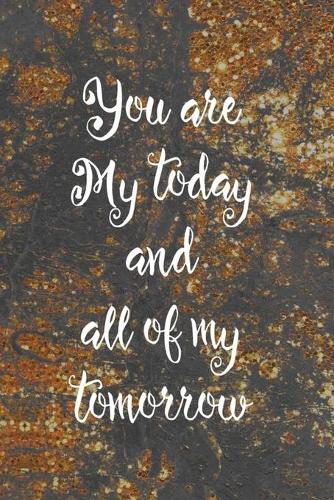 You Are My Today And All Of My Tomorrows