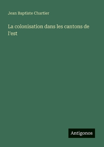 La colonisation dans les cantons de l'est