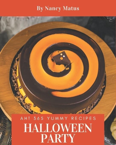 Ah! 365 Yummy Halloween Party Recipes