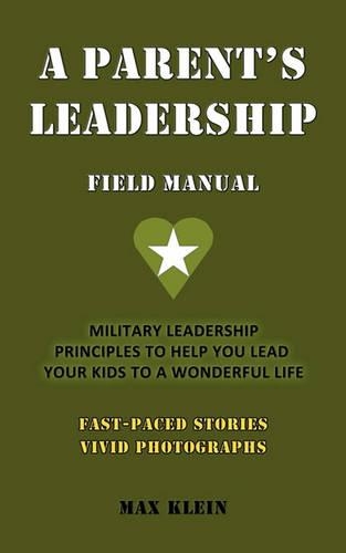 A Parent's Leadership Field Manual
