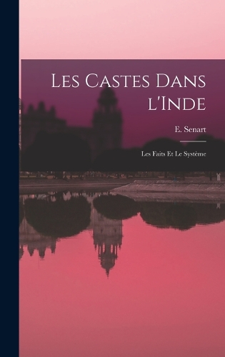 Les castes dans l'Inde; les faits et le système