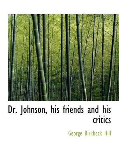 Dr. Johnson, His Friends and His Critics