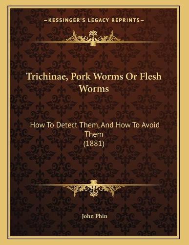 Trichinae, Pork Worms Or Flesh Worms