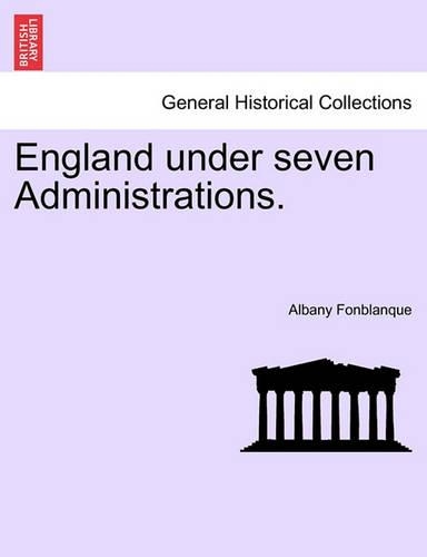 England Under Seven Administrations.