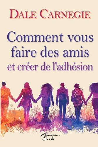 Comment vous faire des amis et créer de l'adhésion