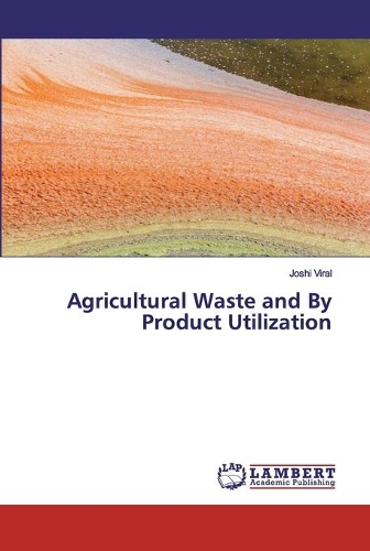 Agricultural Waste and By Product Utilization