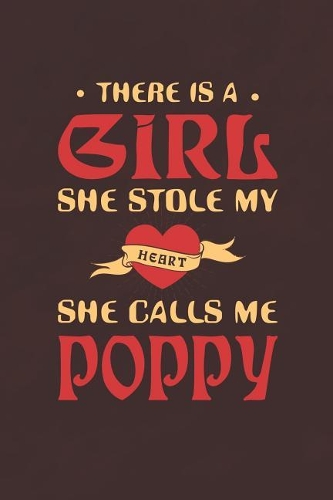 There Is A Girl She Stole My Heart She Calls Me Poppy