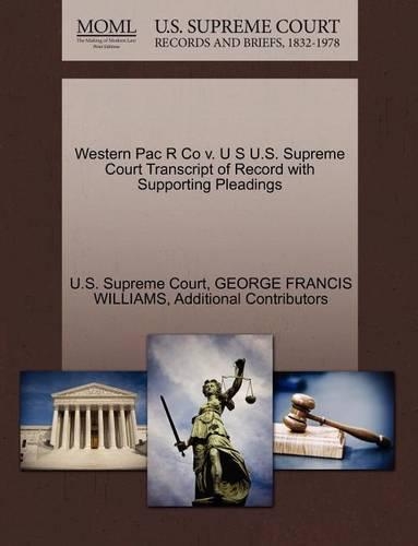 Western Pac R Co V. U S U.S. Supreme Court Transcript of Record with Supporting Pleadings