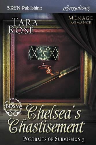 Chelsea's Chastisement [Portraits of Submission 3] (Siren Publishing Sensations)