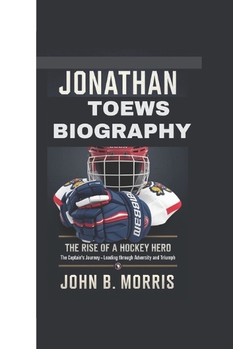 Jonathan Toews Biography