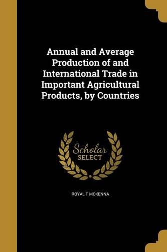 Annual and Average Production of and International Trade in Important Agricultural Products, by Countries