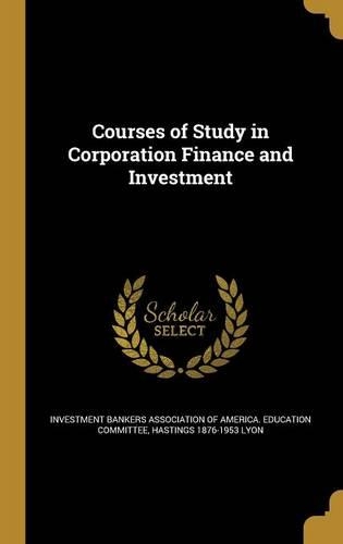 Courses of Study in Corporation Finance and Investment