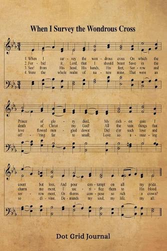 When I Survey The Wondrous Cross Hymn Dot Grid Journal